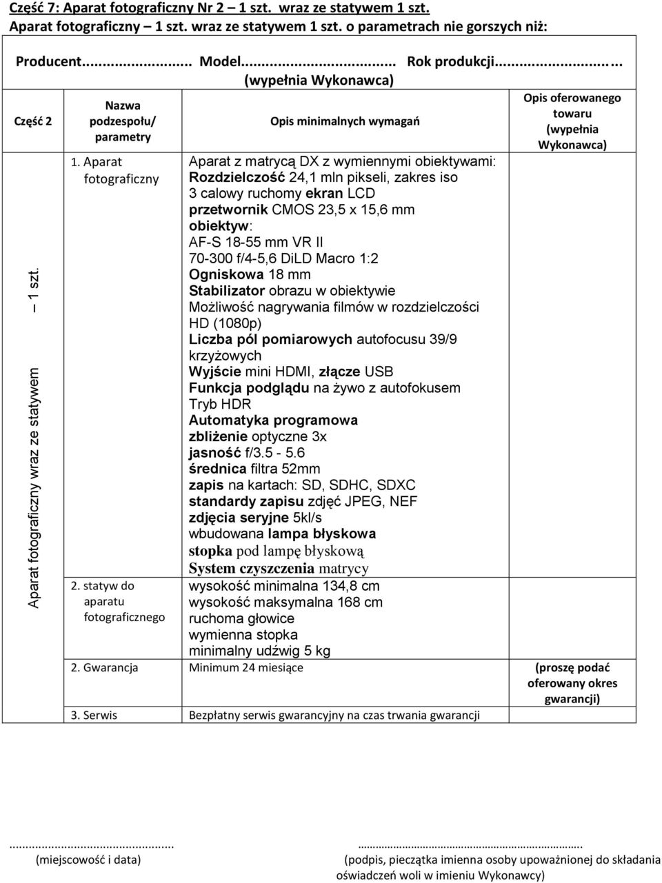 statyw do aparatu fotograficznego Aparat z matrycą DX z wymiennymi obiektywami: Rozdzielczość 24,1 mln pikseli, zakres iso 3 calowy ruchomy ekran LCD przetwornik CMOS 23,5 x 15,6 mm obiektyw: AF-S