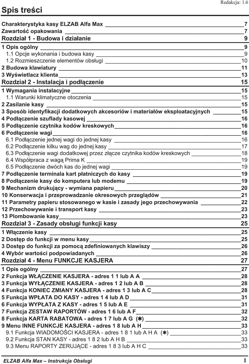 1 Warunki klimatyczne otoczenia 15 2 Zasilanie kasy 15 3 Sposób identyfikacji dodatkowych akcesoriów i materiaów eksploatacyjnych 15 4 Podczenie szuflady kasowej 16 5 Podczenie czytnika kodów