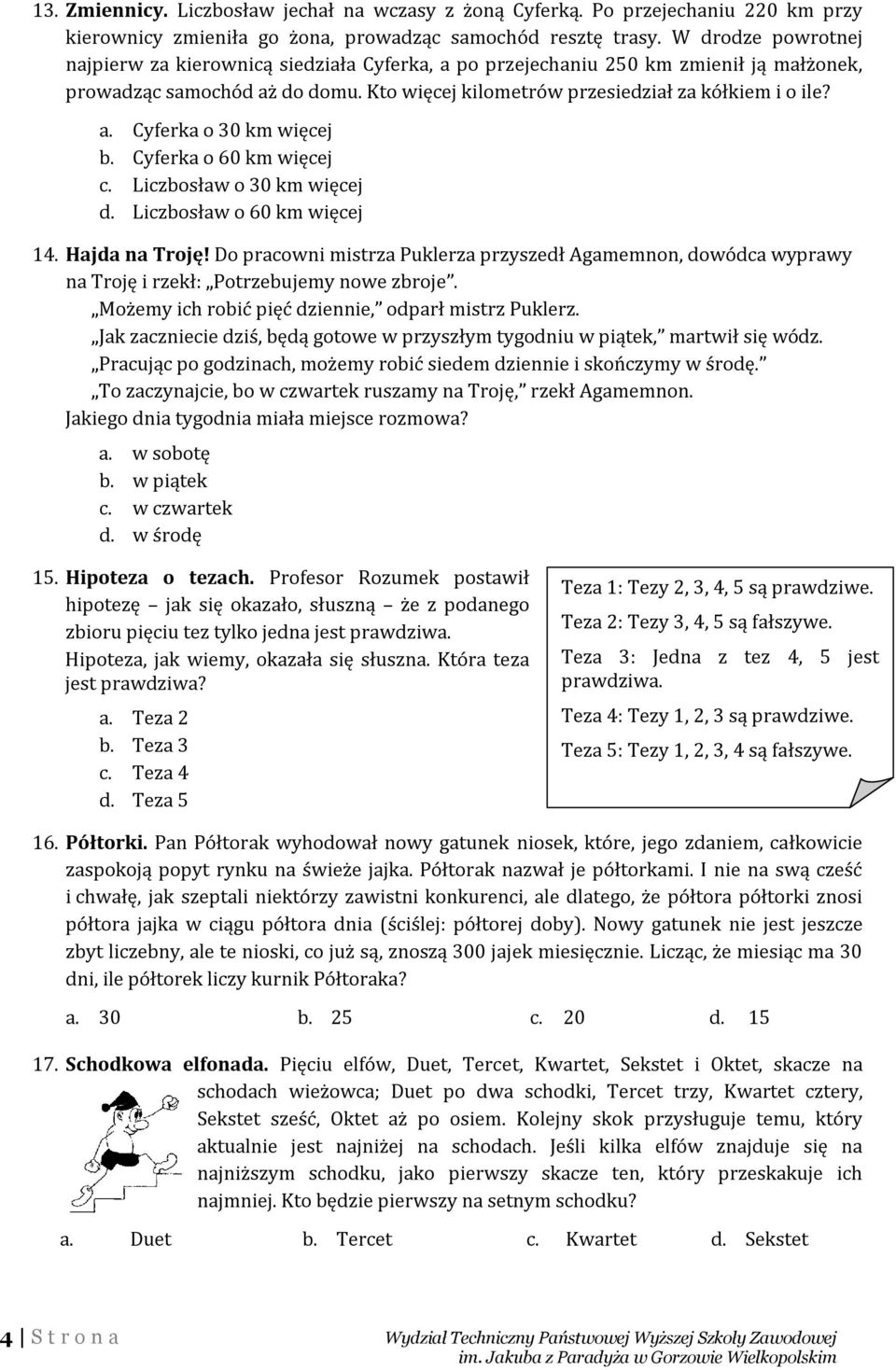 Cyferka o 60 km więcej c. Liczbosław o 30 km więcej d. Liczbosław o 60 km więcej 14. Hajda na Troję!