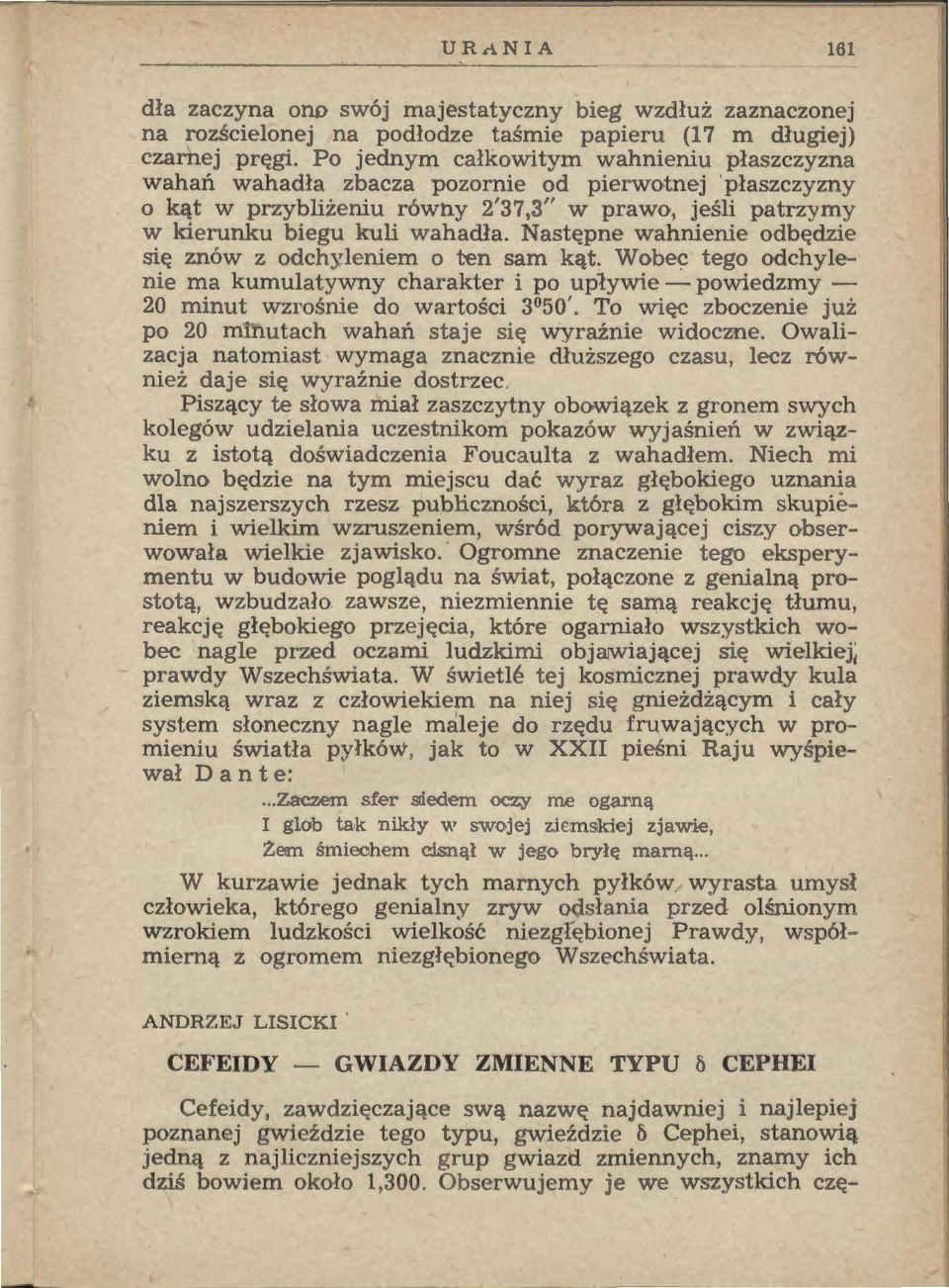 Następne wahnienie odbędzie się znów z odchyleniem o ten sam kąt. Wobec tego odchylenie ma kumulatywny charakter i po upływie- powiedzmy - 20 minut wzrośnie do wartości 3 50'.