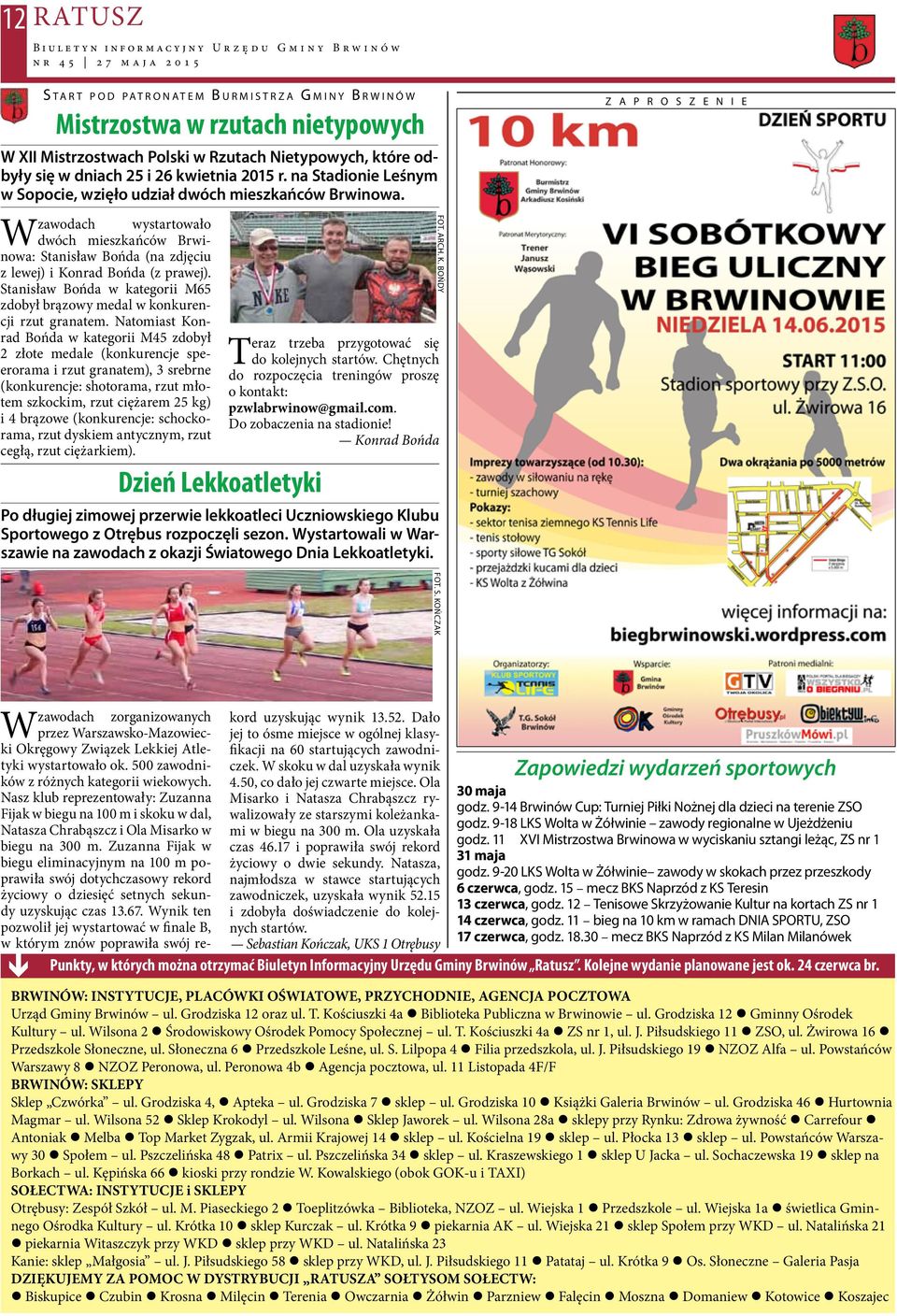 W zawodach wystartowało dwóch mieszkańców Brwinowa: Stanisław Bońda (na zdjęciu z lewej) i Konrad Bońda (z prawej). Stanisław Bońda w kategorii M65 zdobył brązowy medal w konkurencji rzut granatem.