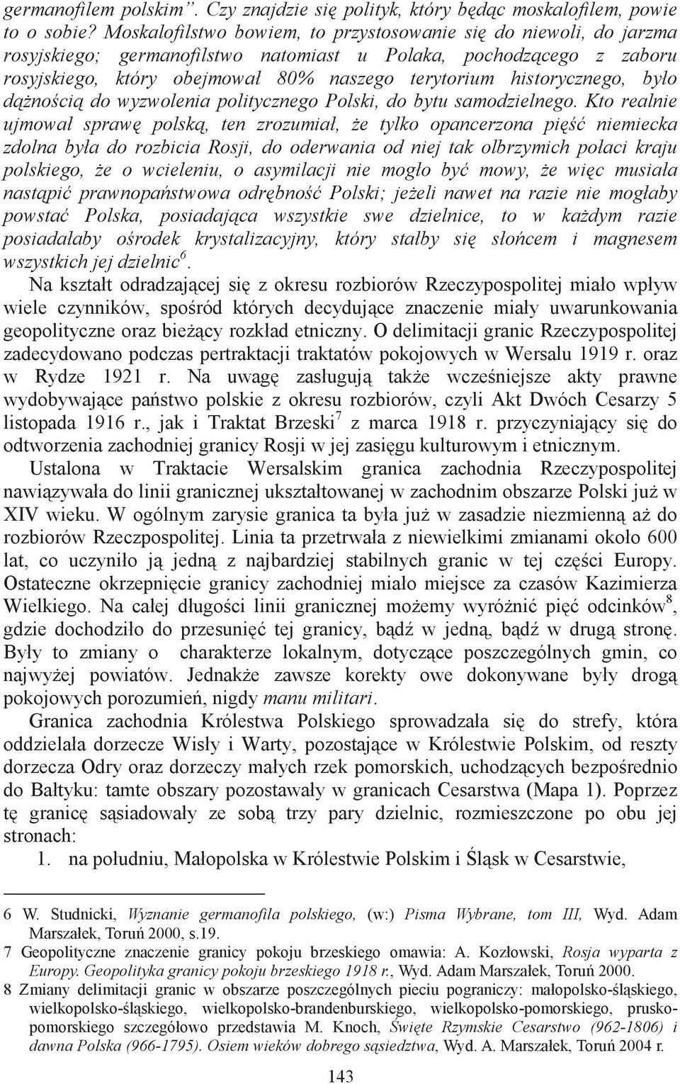 historycznego, było dnoci do wyzwolenia politycznego Polski, do bytu samodzielnego.