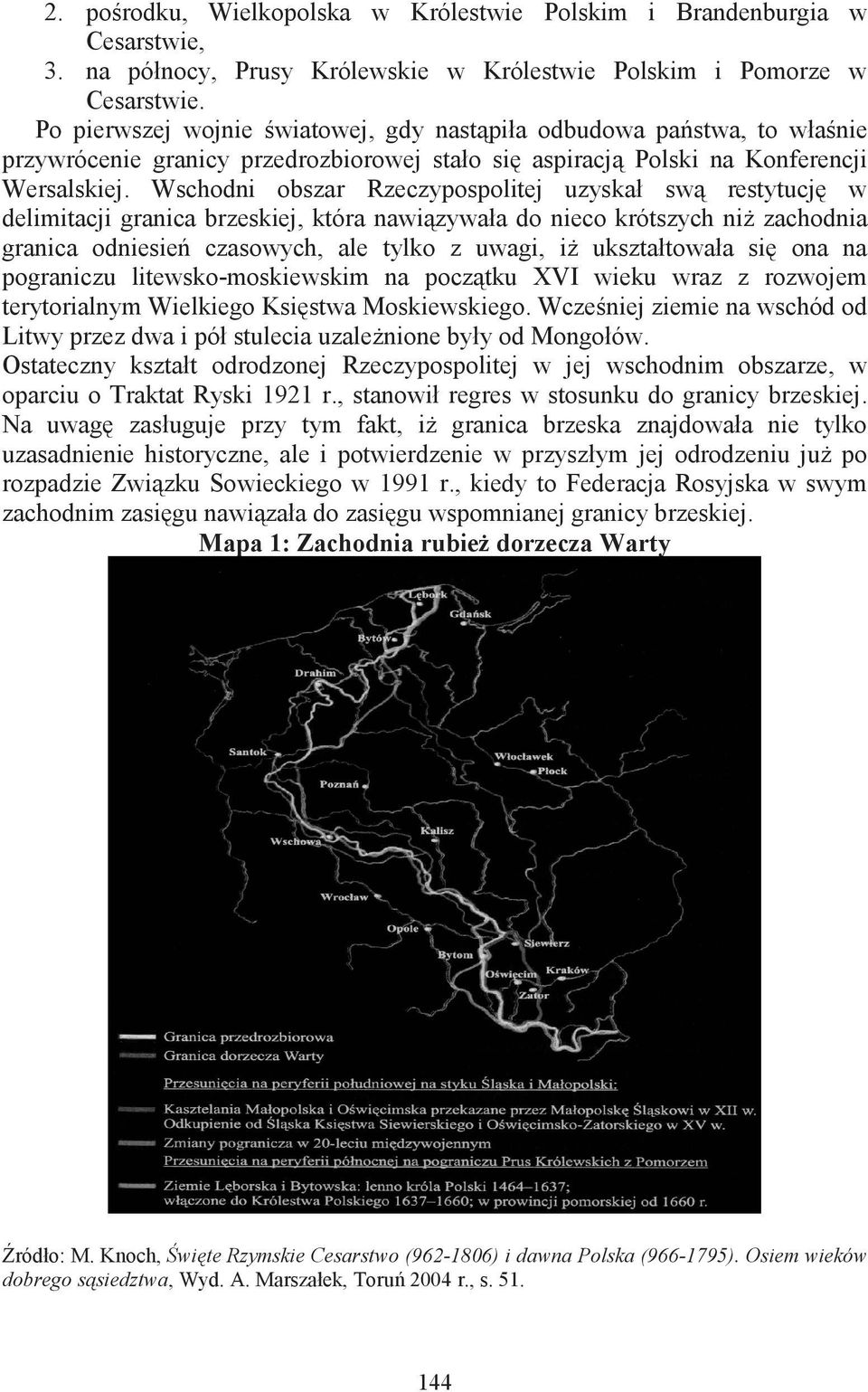 Wschodni obszar Rzeczypospolitej uzyskał sw restytucj w delimitacji granica brzeskiej, która nawizywała do nieco krótszych ni zachodnia granica odniesie czasowych, ale tylko z uwagi, i ukształtowała