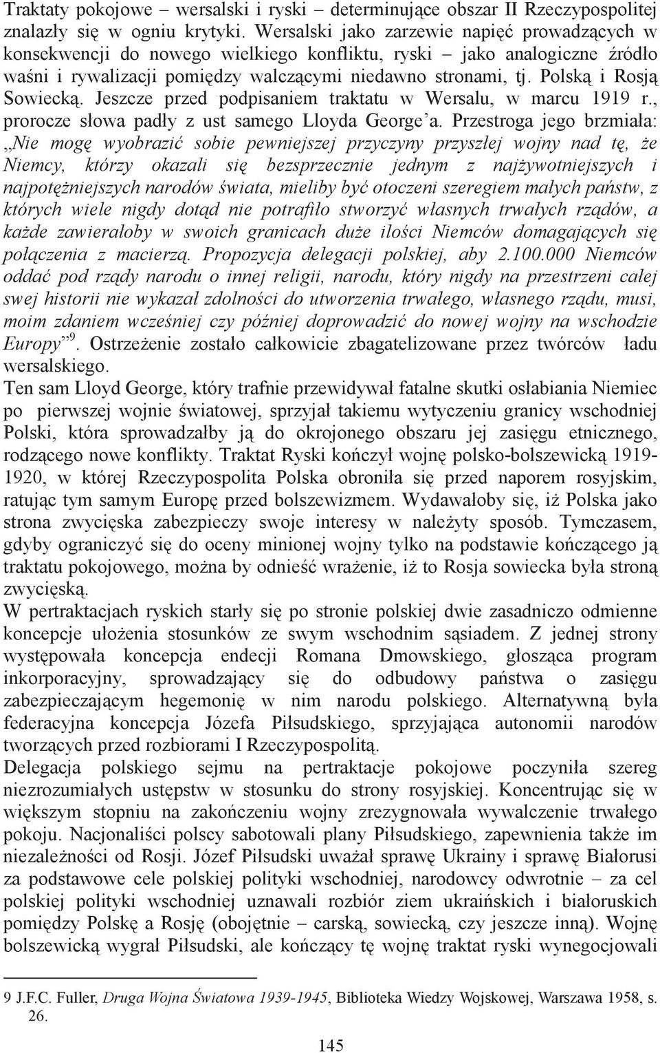 Jeszcze przed podpisaniem traktatu w Wersalu, w marcu 1919 r., prorocze słowa padły z ust samego Lloyda George a.