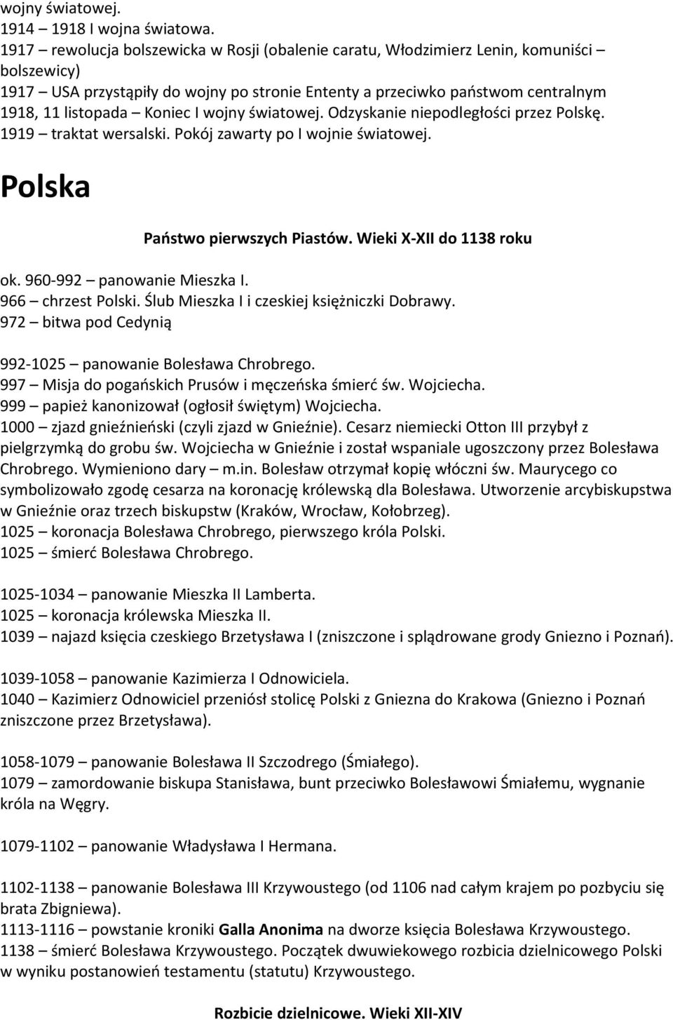 Koniec I wojny światowej. Odzyskanie niepodległości przez Polskę. 1919 traktat wersalski. Pokój zawarty po I wojnie światowej. Polska Państwo pierwszych Piastów. Wieki X-XII do 1138 roku ok.