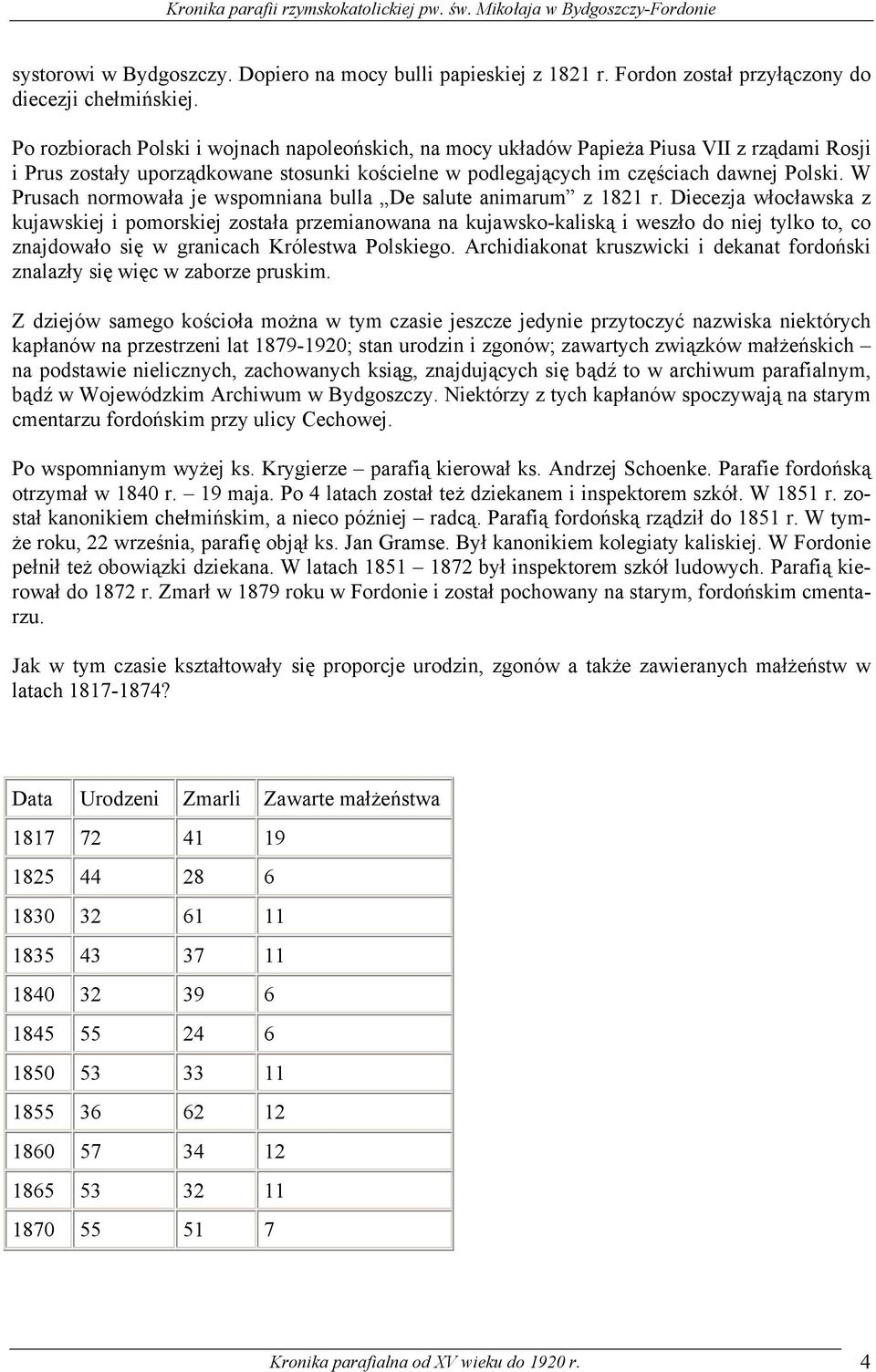 W Prusach normowała je wspomniana bulla De salute animarum z 1821 r.