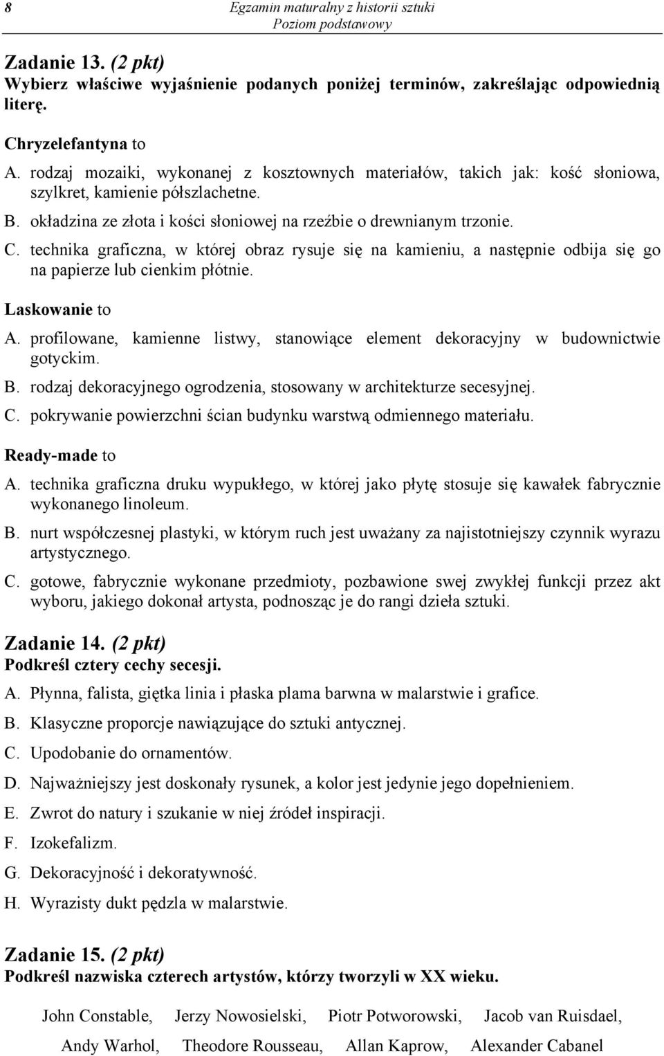 technika graficzna, w której obraz rysuje si na kamieniu, a nast pnie odbija si go na papierze lub cienkim p ótnie. Laskowanie to A.