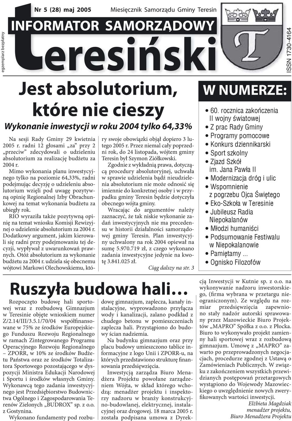 Mimo wykonania planu inwestycyjnego tylko na poziomie 64,33%, radni podejmując decyzję o udzieleniu absolutorium wzięli pod uwagę pozytywną opinię Regionalnej Izby Obrachunkowej na temat wykonania