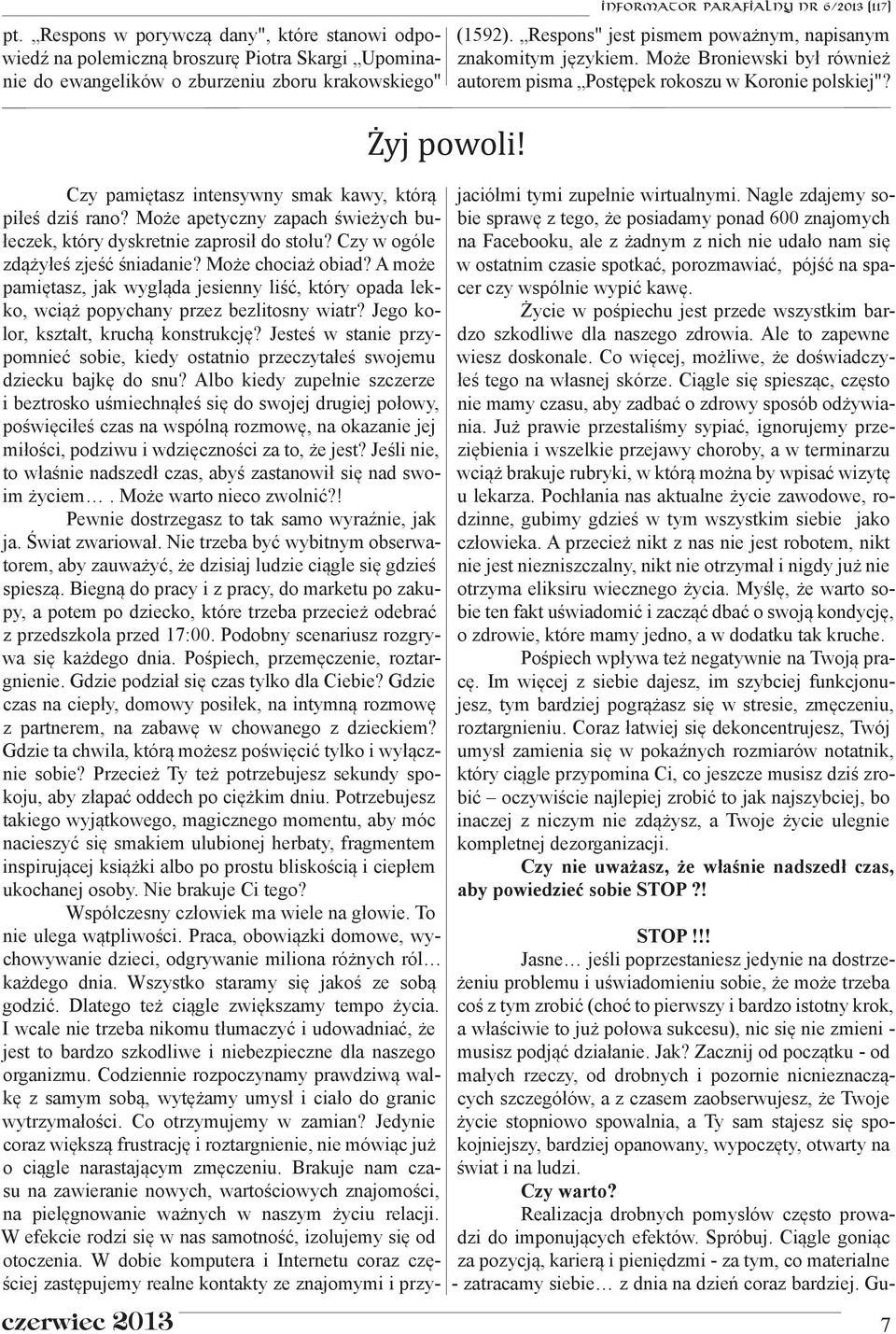 Czy pamiętasz intensywny smak kawy, którą piłeś dziś rano? Może apetyczny zapach świeżych bułeczek, który dyskretnie zaprosił do stołu? Czy w ogóle zdążyłeś zjeść śniadanie? Może chociaż obiad?