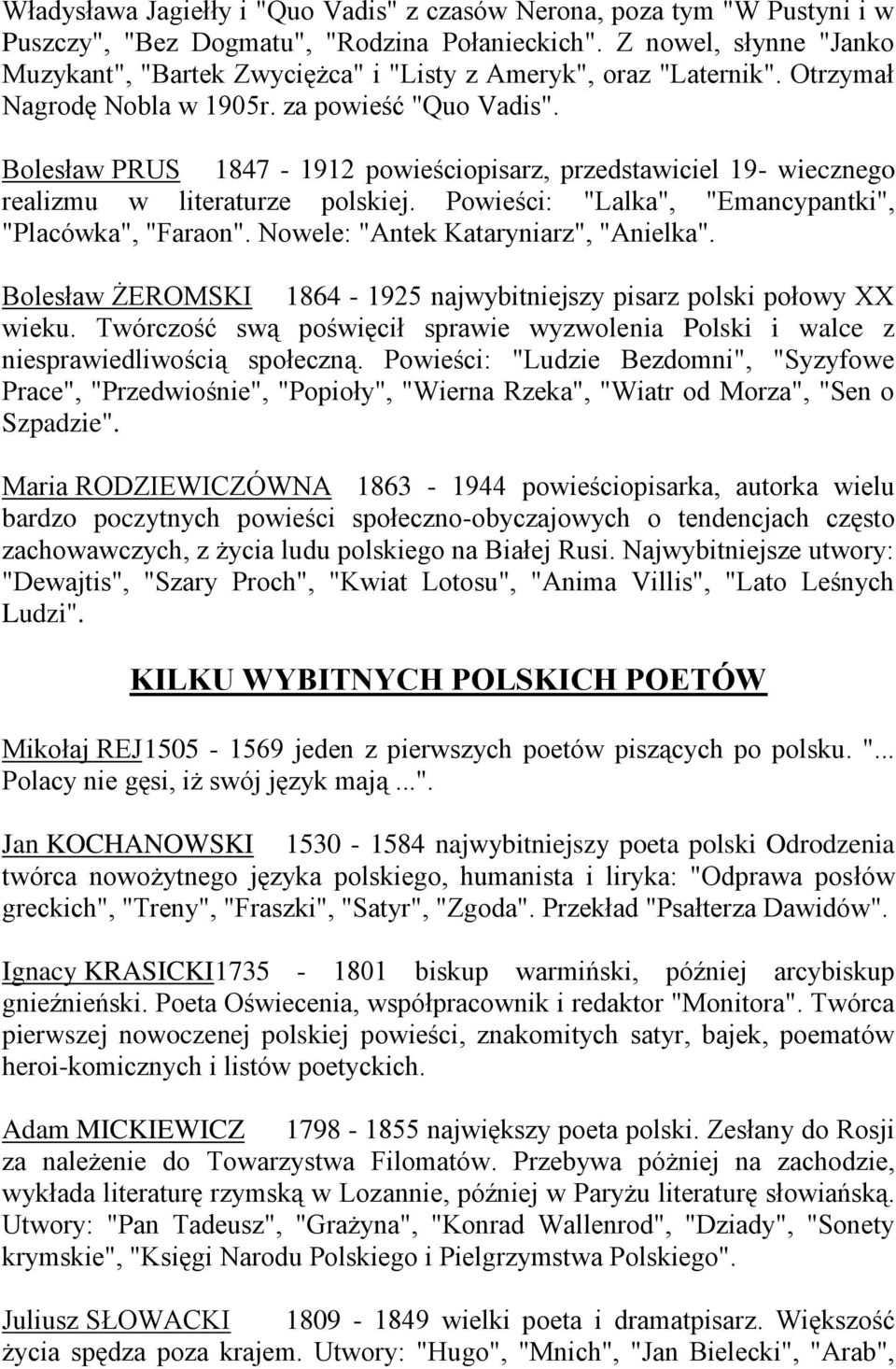 Bolesław PRUS 1847-1912 powieściopisarz, przedstawiciel 19- wiecznego realizmu w literaturze polskiej. Powieści: "Lalka", "Emancypantki", "Placówka", "Faraon". Nowele: "Antek Kataryniarz", "Anielka".