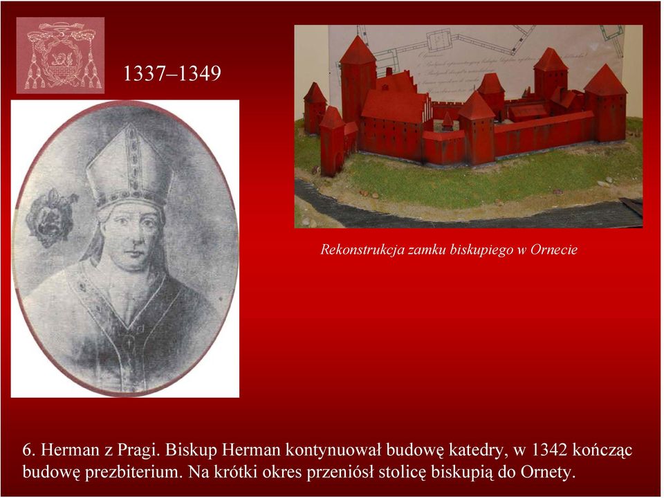 Biskup Herman kontynuował budowę katedry, w 1342