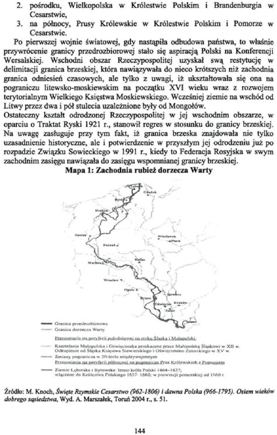 Wschodni obszar Rzeczypospolitej uzyskał swą restytucję w delimitacji granica brzeskiej, która nawiązywała do nieco krótszych niż zachodnia granica odniesień czasowych, ale tylko z uwagi, iż