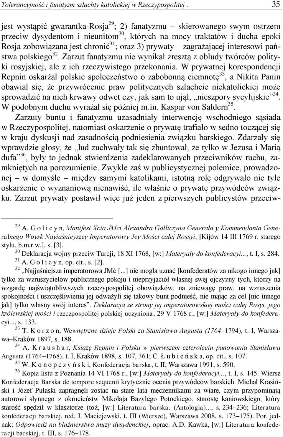 Zarzut fanatyzmu nie wynikał zresztą z obłudy twórców polityki rosyjskiej, ale z ich rzeczywistego przekonania.