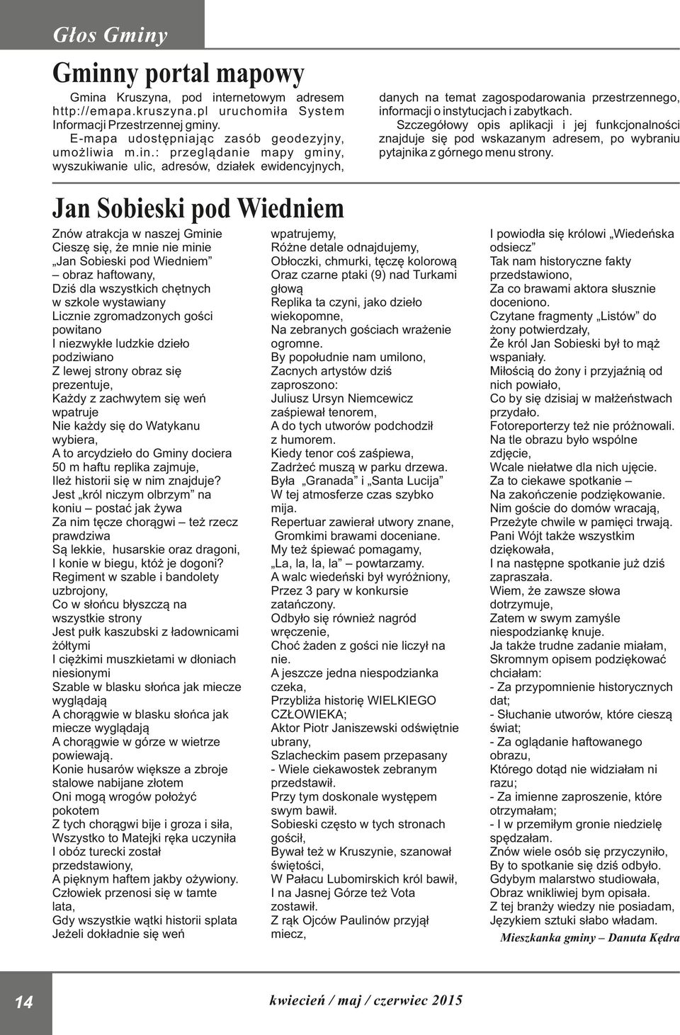 Jan Sobieski pod Wiedniem Znów atrakcja w naszej Gminie Cieszę się, że mnie nie minie Jan Sobieski pod Wiedniem obraz haftowany, Dziś dla wszystkich chętnych w szkole wystawiany Licznie zgromadzonych