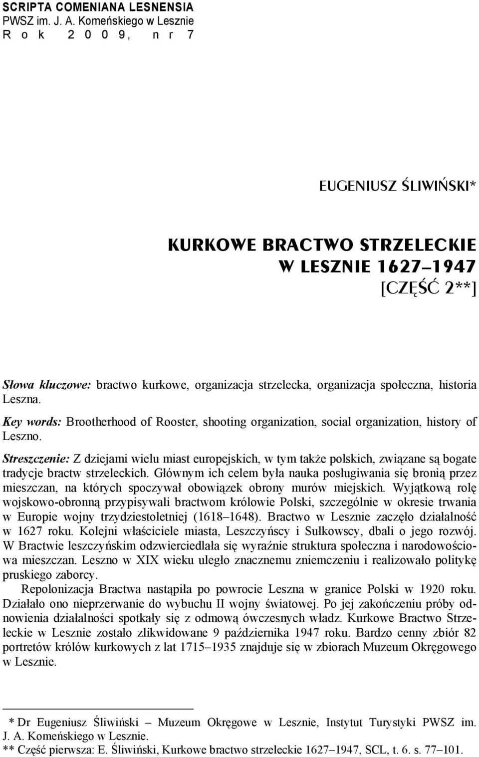 społeczna, historia Leszna. Key words: Brootherhood of Rooster, shooting organization, social organization, history of Leszno.