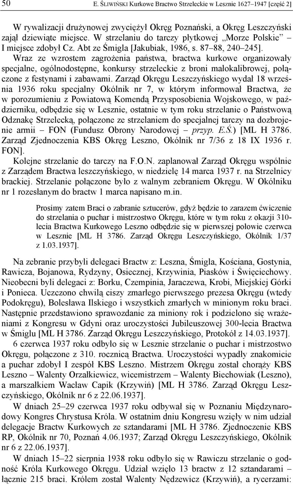 Wraz ze wzrostem zagrożenia państwa, bractwa kurkowe organizowały specjalne, ogólnodostępne, konkursy strzeleckie z broni małokalibrowej, połączone z festynami i zabawami.