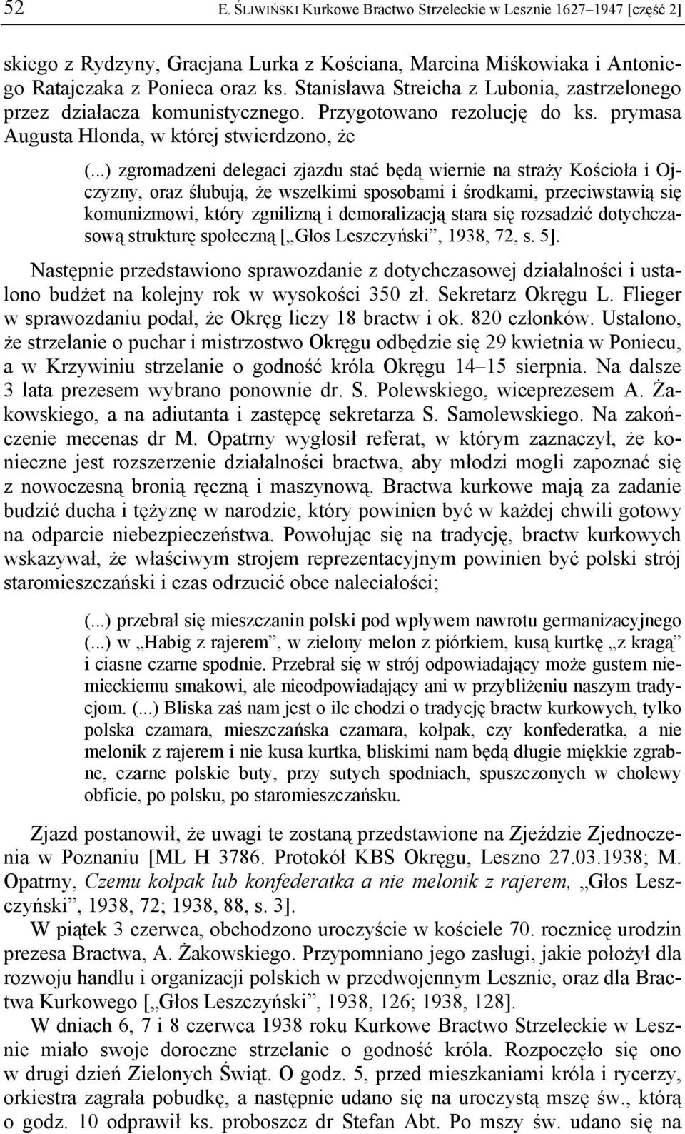 ..) zgromadzeni delegaci zjazdu stać będą wiernie na straży Kościoła i Ojczyzny, oraz ślubują, że wszelkimi sposobami i środkami, przeciwstawią się komunizmowi, który zgnilizną i demoralizacją stara