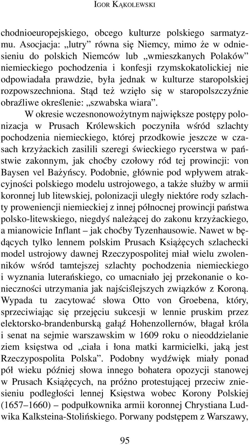 kulturze staropolskiej rozpowszechniona. Stąd też wzięło się w staropolszczyźnie obraźliwe określenie: szwabska wiara.