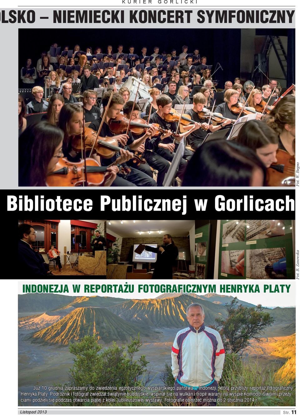 Zasowska Bibliotece Publicznej w Gorlicach INDONEZJA W REPORTAŻU FOTOGRAFICZNYM HENRYKA PLATY Już 10 grudnia zapraszamy do zwiedzenia egzotycznego