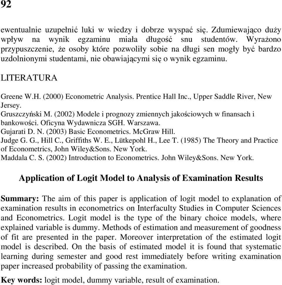 , Upper Saddle Rver, New Jersey. Gruszczyńsk M. (00 Modele progozy zmeych jakoścowych w fasach bakowośc. Ofcya Wydawcza SGH. Warszawa. Gujarat D. N. (003 Basc Ecoometrcs. McGraw Hll. Judge G. G., Hll C.