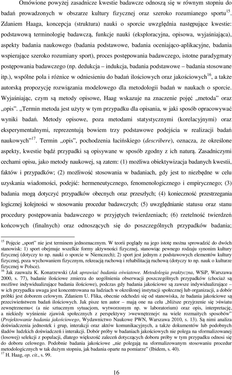 (badania podstawowe, badania oceniająco-aplikacyjne, badania wspierające szeroko rozumiany sport), proces postępowania badawczego, istotne paradygmaty postępowania badawczego (np.