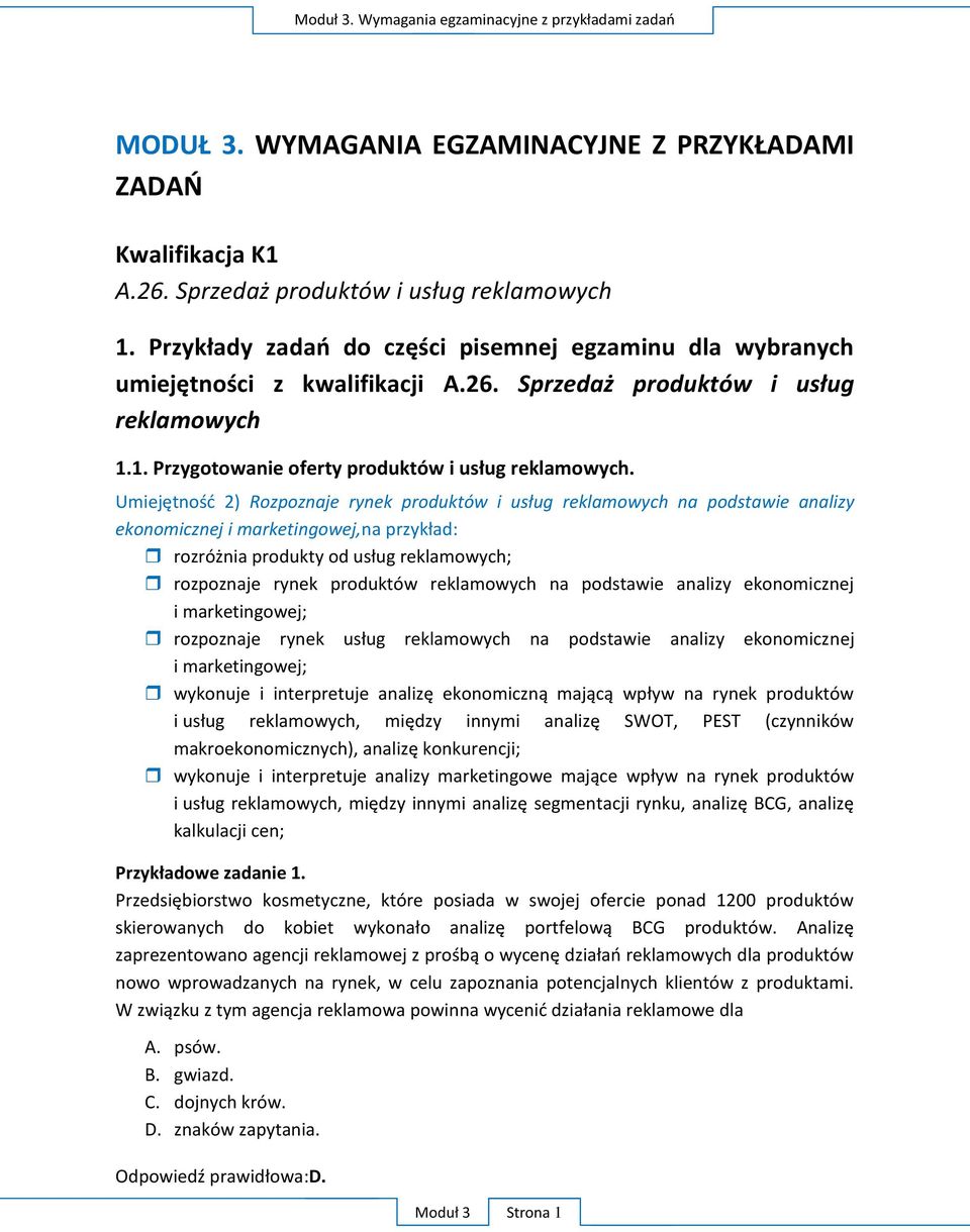 Umiejętność 2) Rozpoznaje rynek produktów i usług reklamowych na podstawie analizy ekonomicznej i marketingowej,na przykład: rozróżnia produkty od usług reklamowych; rozpoznaje rynek produktów