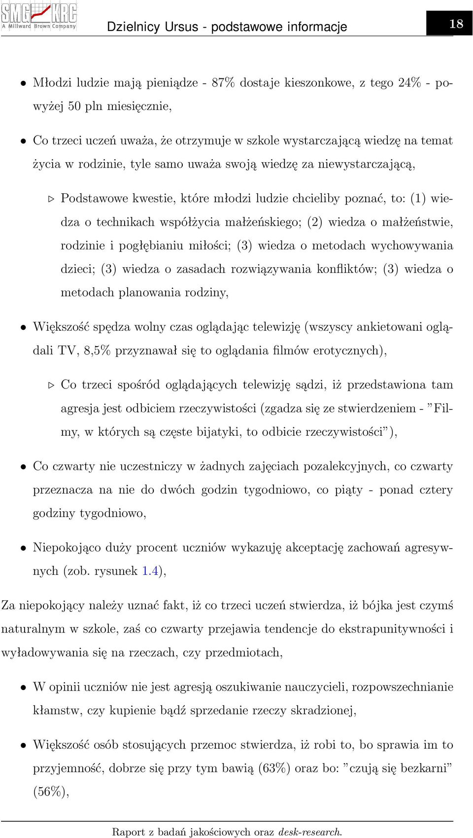 wiedza o małżeństwie, rodzinie i pogłębianiu miłości; (3) wiedza o metodach wychowywania dzieci; (3) wiedza o zasadach rozwiązywania konfliktów; (3) wiedza o metodach planowania rodziny, Większość