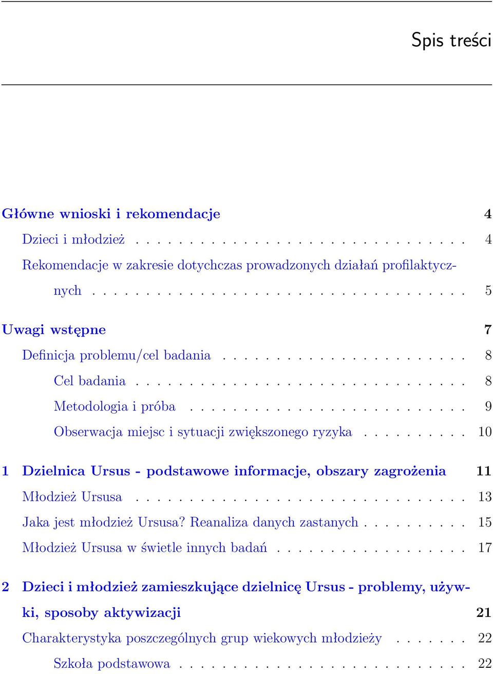 ......................... 9 Obserwacja miejsc i sytuacji zwiększonego ryzyka.......... 10 1 Dzielnica Ursus - podstawowe informacje, obszary zagrożenia 11 Młodzież Ursusa.