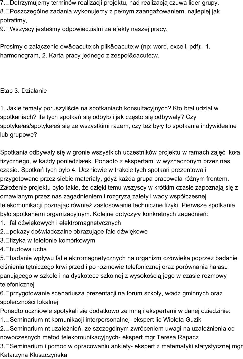 Jakie tematy poruszyliście na spotkaniach konsultacyjnych? Kto brał udział w spotkaniach? Ile tych spotkań się odbyło i jak często się odbywały?