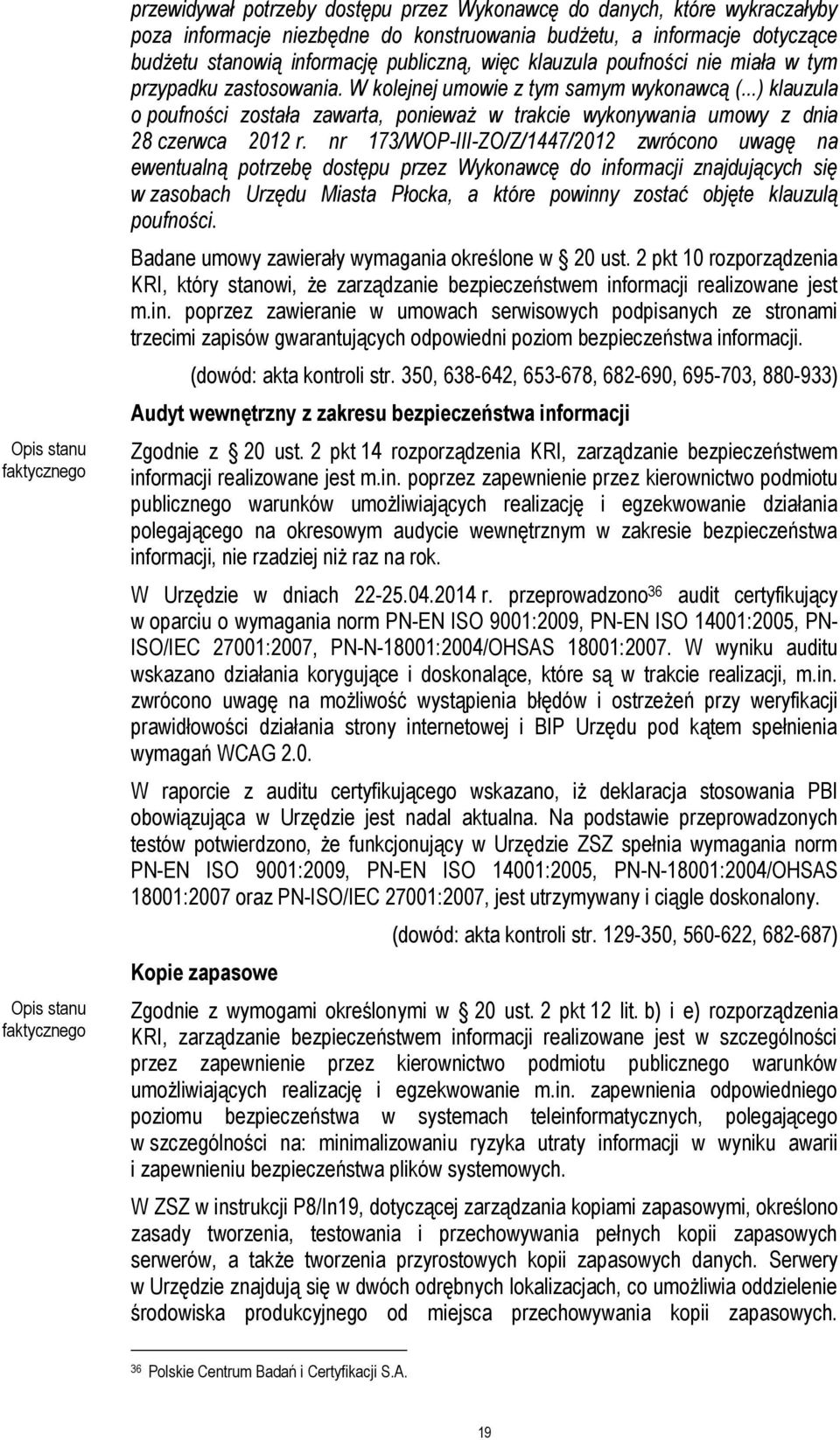 ..) klauzula o poufności została zawarta, ponieważ w trakcie wykonywania umowy z dnia 28 czerwca 2012 r.