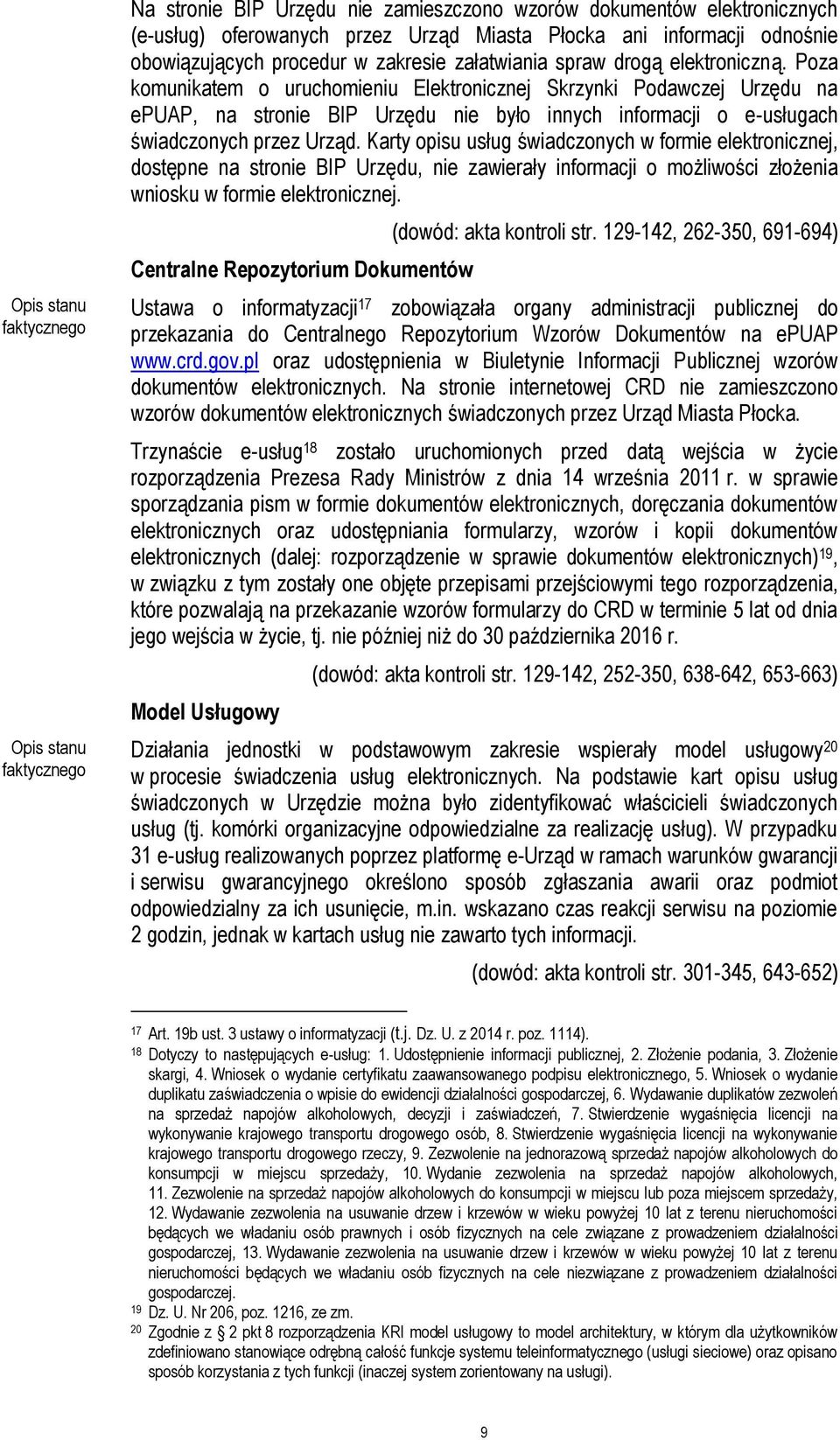 Karty opisu usług świadczonych w formie elektronicznej, dostępne na stronie BIP Urzędu, nie zawierały informacji o możliwości złożenia wniosku w formie elektronicznej.