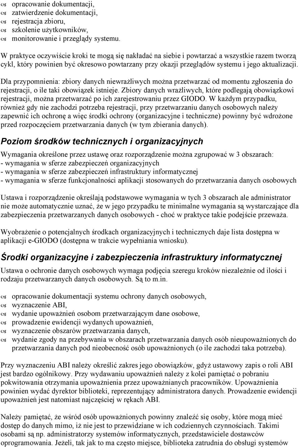 Dla przypomnienia: zbiory danych niewrażliwych można przetwarzać od momentu zgłoszenia do rejestracji, o ile taki obowiązek istnieje.