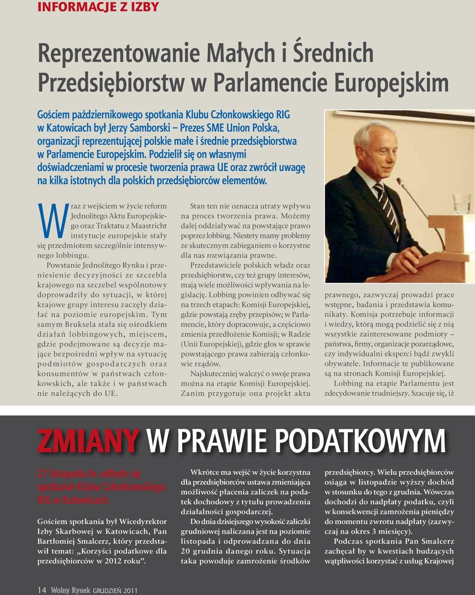 Podzielił się on własnymi doświadczeniami w procesie tworzenia prawa UE oraz zwrócił uwagę na kilka istotnych dla polskich przedsiębiorców elementów.