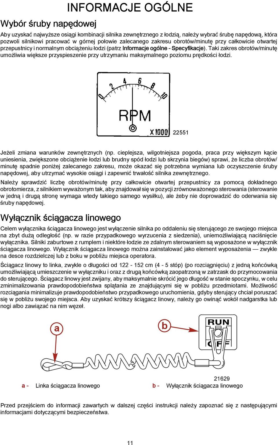 Tki zkres obrotów/minutę umożliwi większe przyspieszenie przy utrzymniu mksymlnego poziomu prędkości łodzi. 22551 Jeżeli zmin wrunków zewnętrznych (np.