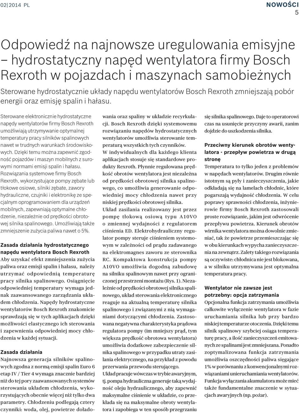 Sterowane elektronicznie hydrostatyczne napędy wentylatorów firmy Bosch Rexroth umożliwiają utrzymywanie optymalnej temperatury pracy silników spalinowych nawet w trudnych warunkach środowiskowych.