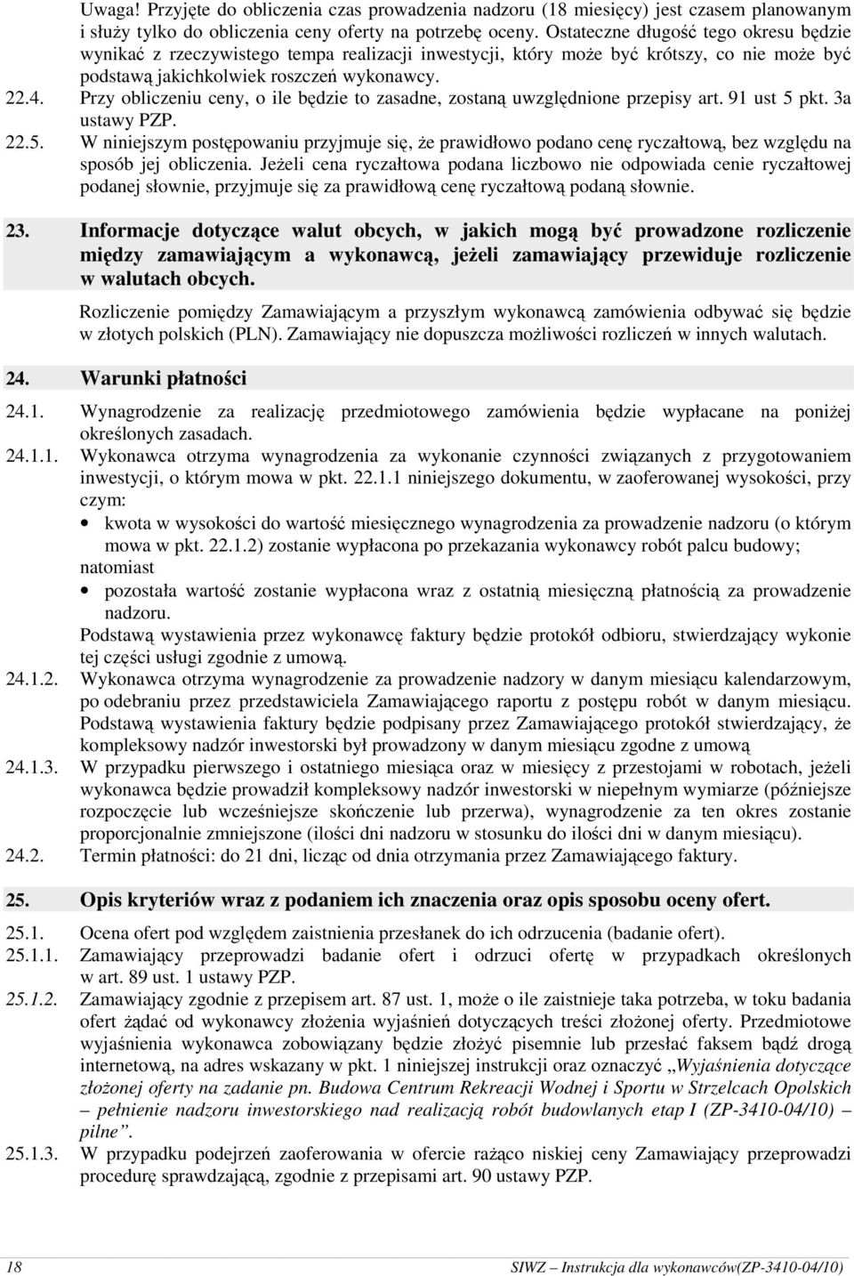 Przy obliczeniu ceny, o ile będzie to zasadne, zostaną uwzględnione przepisy art. 91 ust 5 