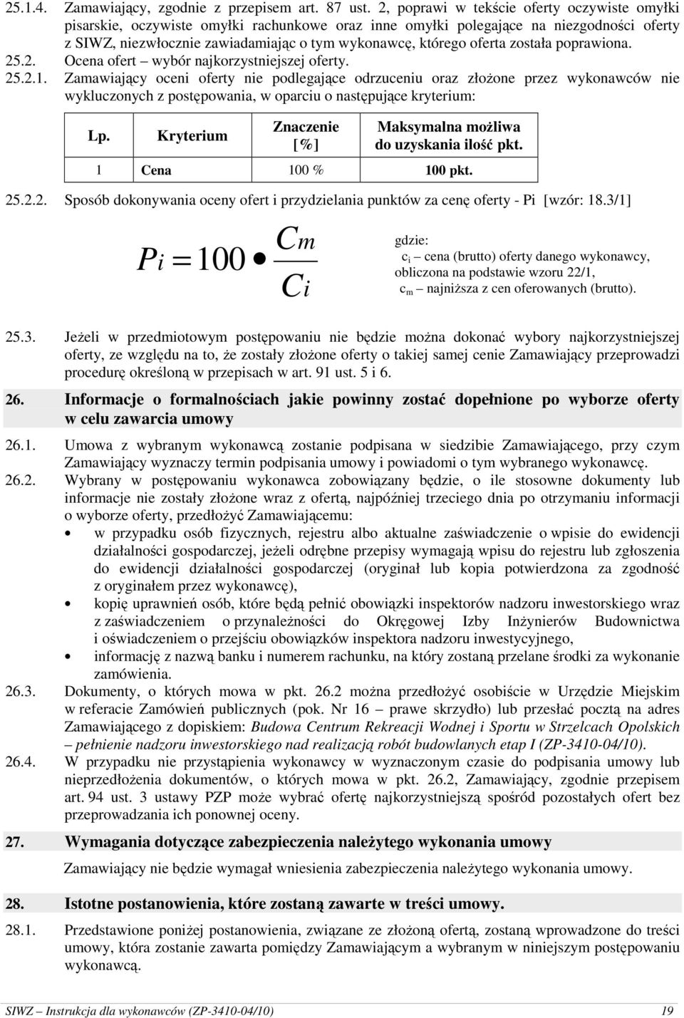 oferta została poprawiona. 25.2. Ocena ofert wybór najkorzystniejszej oferty. 25.2.1.