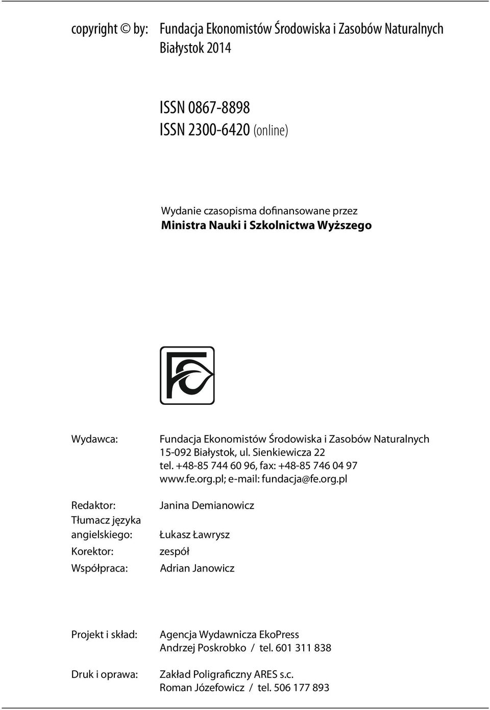 15-092 Białystok, ul. Sienkiewicza 22 tel. +48-85 744 60 96, fax: +48-85 746 04 97 www.fe.org.