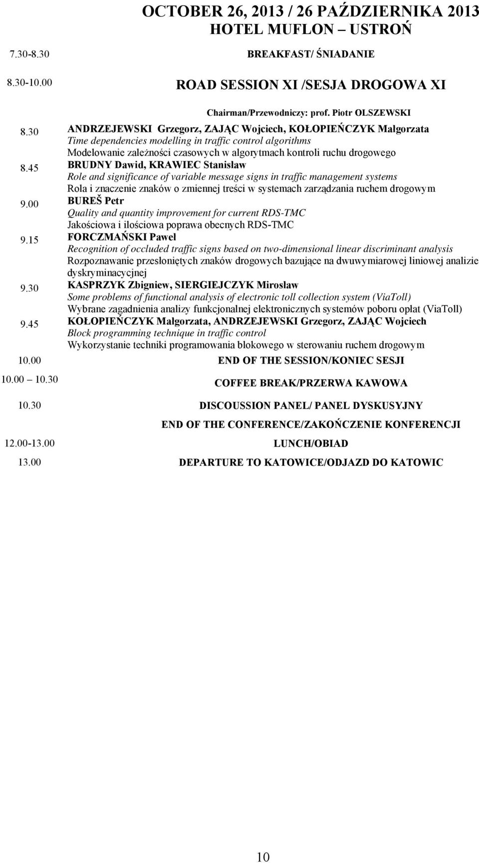 45 BRUDNY Dawid, KRAWIEC Stanisław Role and significance of variable message signs in traffic management systems Rola i znaczenie znaków o zmiennej treści w systemach zarządzania ruchem drogowym 9.