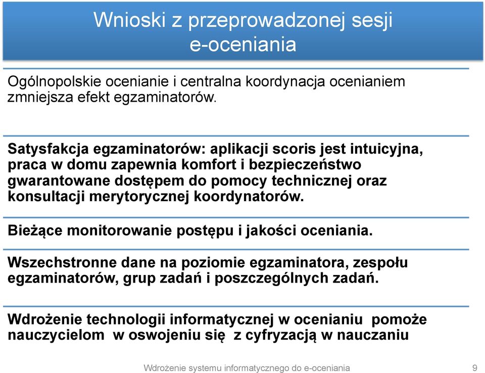 konsultacji merytorycznej koordynatorów. Bieżące monitorowanie postępu i jakości oceniania.