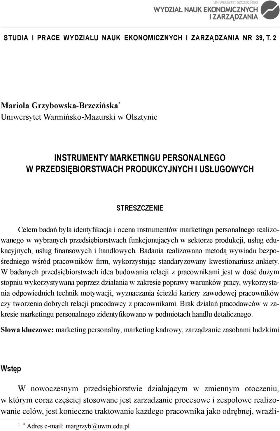 identyfikacja i ocena instrumentów marketingu personalnego realizowanego w wybranych przedsiębiorstwach funkcjonujących w sektorze produkcji, usług edukacyjnych, usług finansowych i handlowych.