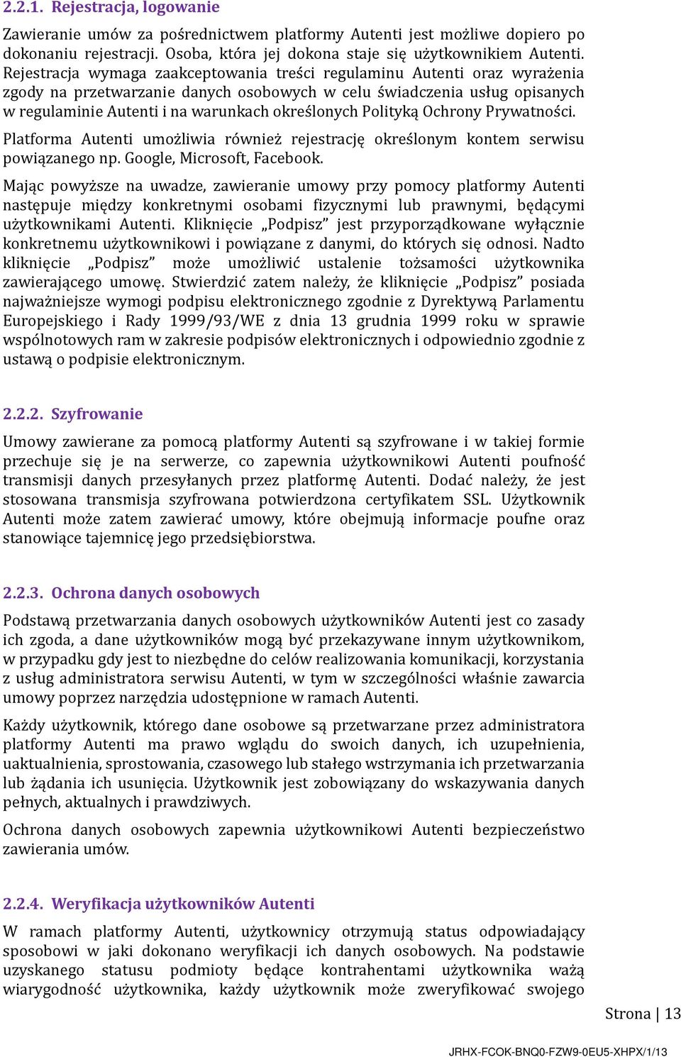 lonych Polityką Ochrony Prywatnos ci. Platforma Autenti umoz liwia ro wniez rejestrację okres lonym kontem serwisu powiązanego np. Google, Microsoft, Facebook.