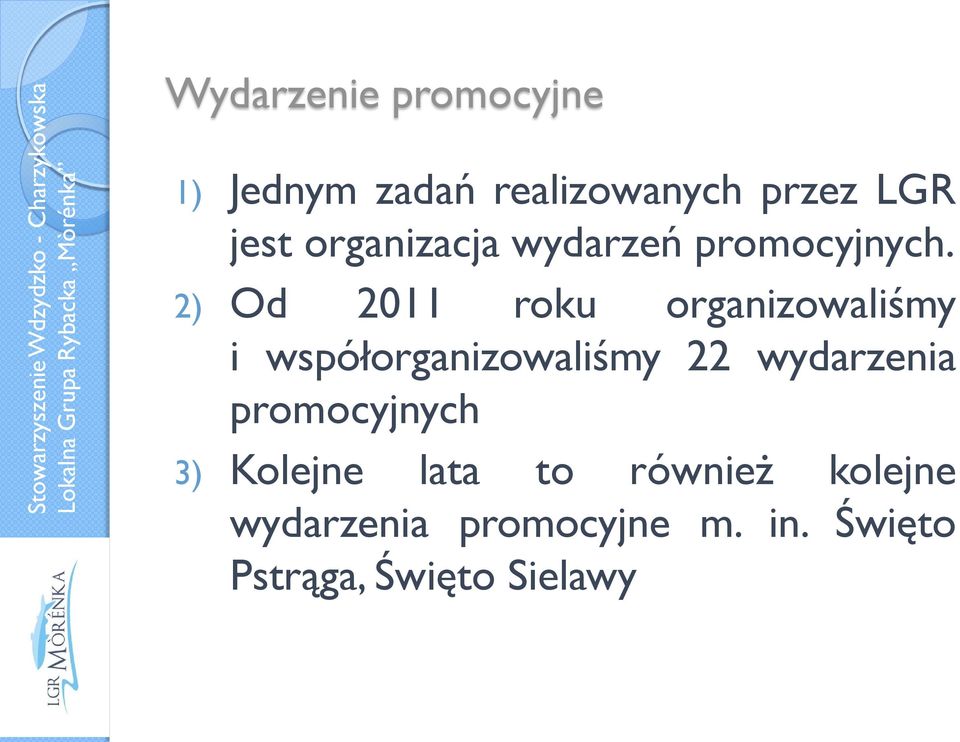 2) Od 2011 roku organizowaliśmy i współorganizowaliśmy 22 wydarzenia