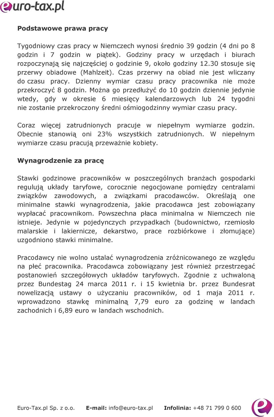 Dzienny wymiar czasu pracy pracownika nie może przekroczyć 8 godzin.