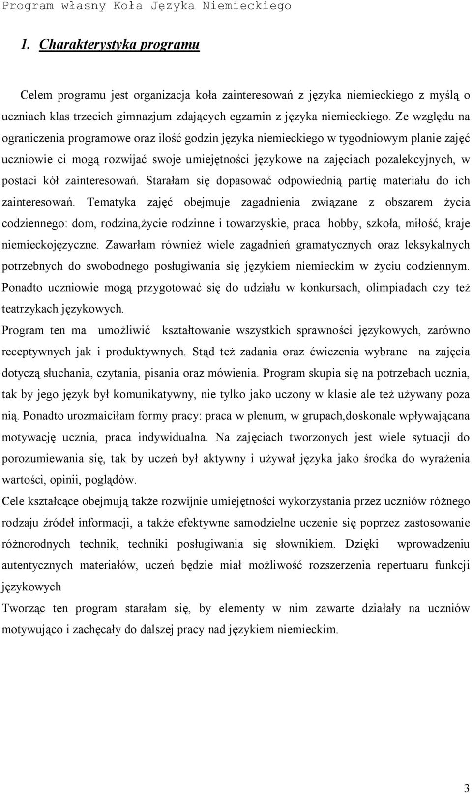 kół zainteresowań. Starałam się dopasować odpowiednią partię materiału do ich zainteresowań.
