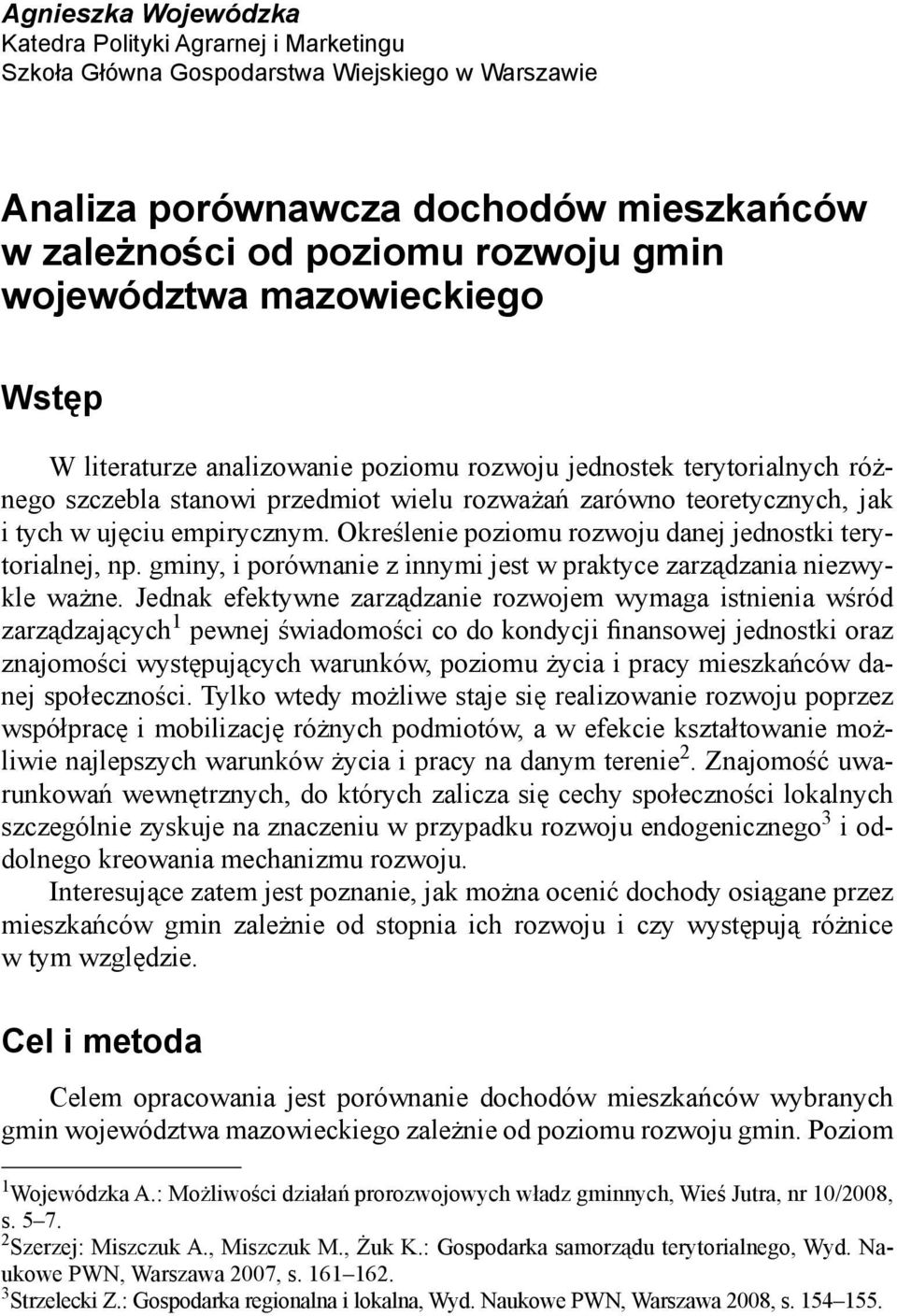 Określenie poziomu rozwoju danej jednostki terytorialnej, np. gminy, i porównanie z innymi jest w praktyce zarządzania niezwykle ważne.