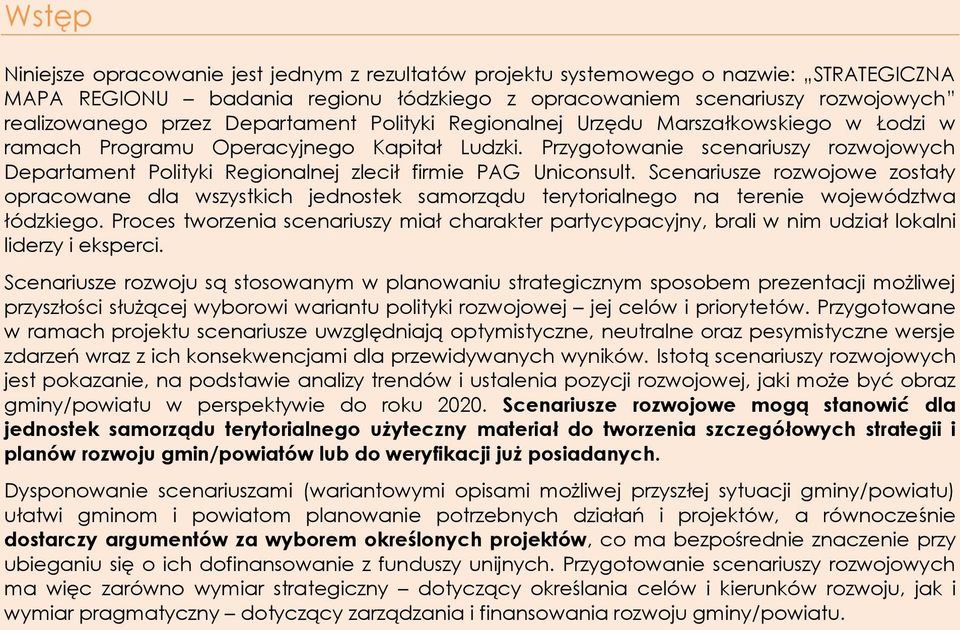 Przygotowanie scenariuszy rozwojowych Departament Polityki Regionalnej zlecił firmie PAG Uniconsult.