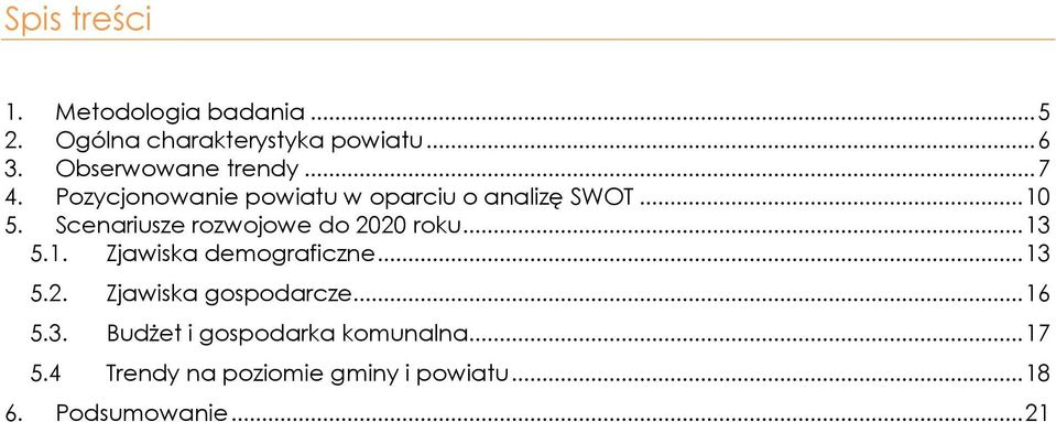 Scenariusze rozwojowe do 2020 roku... 13 5.1. Zjawiska demograficzne... 13 5.2. Zjawiska gospodarcze.