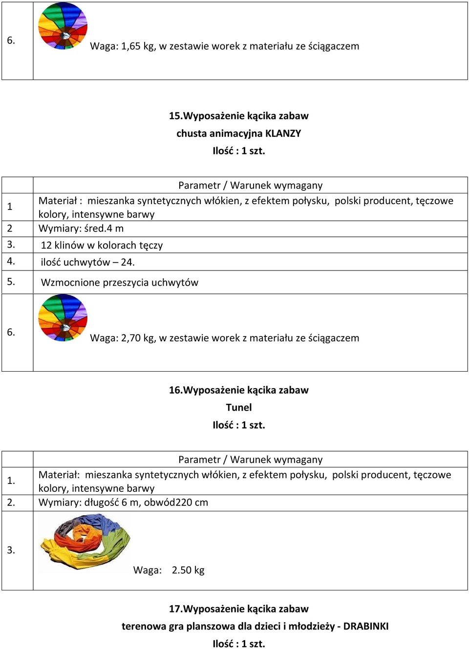 śred.4 m 3. 12 klinów w kolorach tęczy 4. ilość uchwytów 24. 5.