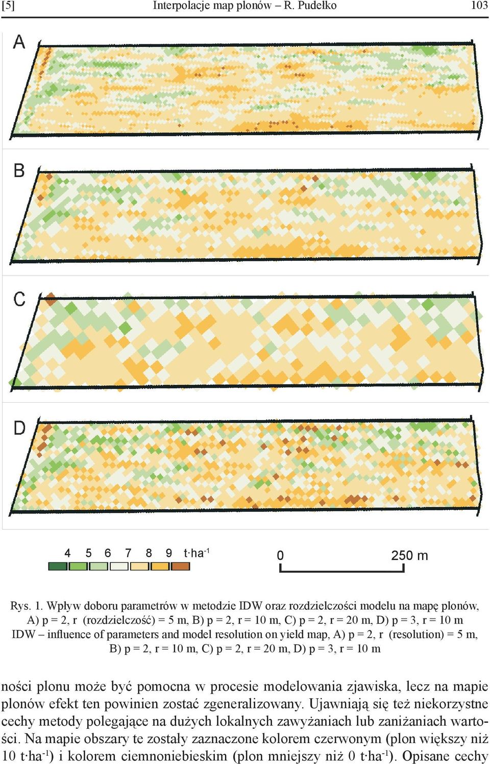 Wpływ doboru parametrów w metodzie IDW oraz rozdzielczości modelu na mapę plonów, A) p = 2, r (rozdzielczość) = 5 m, B) p = 2, r = 10 m, C) p = 2, r = 20 m, D) p = 3, r = 10 m IDW influence of